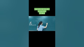 Cách phân biệt câu cảm và câu khiến!