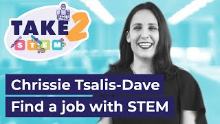 Take 2 with Chrissie Tsalis-Dave: pathways to STEM