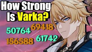 Is Varka Even Strong?