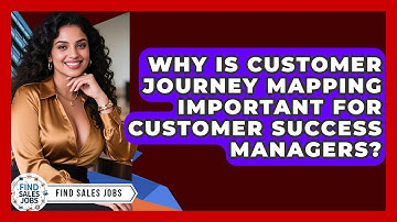 Why Is Customer Journey Mapping Important For Customer Success Managers? - Find Sales Jobs
