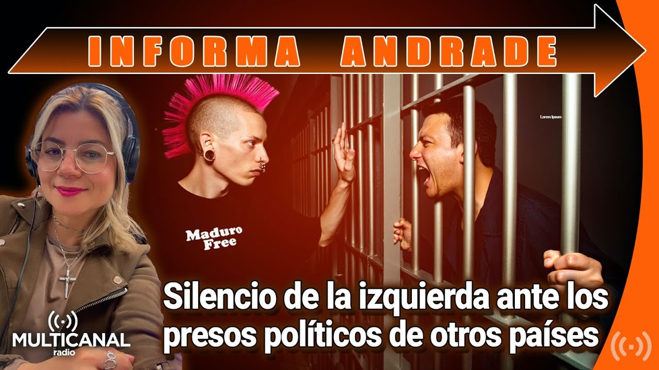 Silencio de la izquierda ante los presos políticos de otros países - Informa Andrade