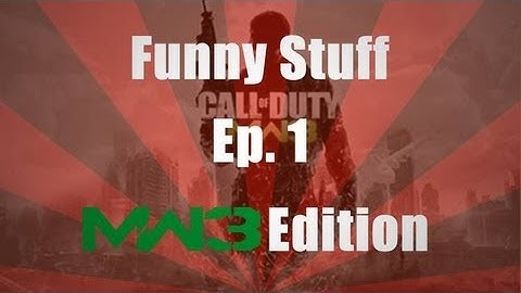 Funny Stuff [MW3] Ep 1. Fail For Enemy