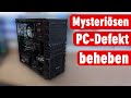 Gaming PC seltsam defekt - startet Windows nicht - kein Bild - Fehler beheben