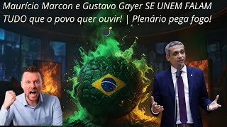 Maurício Marcon e Gustavo Gayer SE UNEM FALAM TUDO que o povo quer ouvir! | Plenário pega fogo! 💣