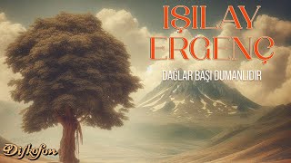 Işılay Ergenç - Dağlar Başı Dumanlıdır - Orijinal 45Lik Kayıtları - Remastered