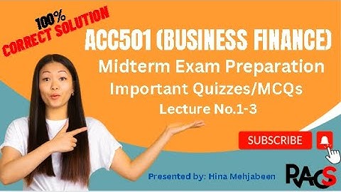 ACC501 (Business Finance) Quiz with 100% Correct Solutions - Lecture No. 1, 2, 3