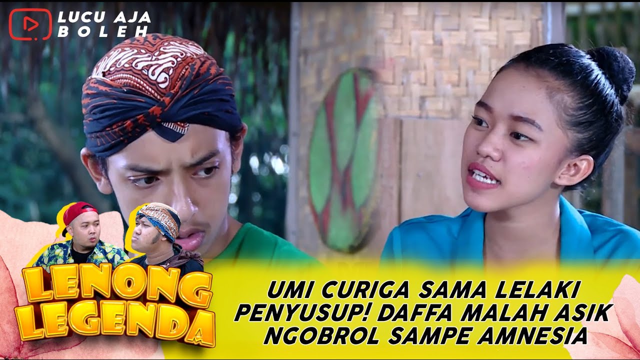 UMI CURIGA SAMA LELAKI PENYUSUP! DAFFA MALAH ASIK NGOBROL SAMPE AMNESIA - LENONG LEGENDA