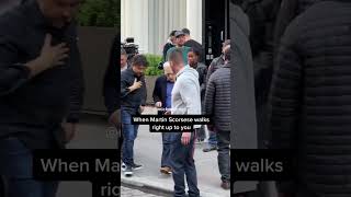 When Martin Scorsese Walking Right Towards You On Set