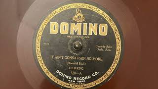 Fred King "It Ain't Gonna Rain No More" 78 RPM