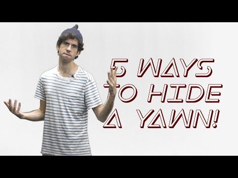 How To Hide a Yawn