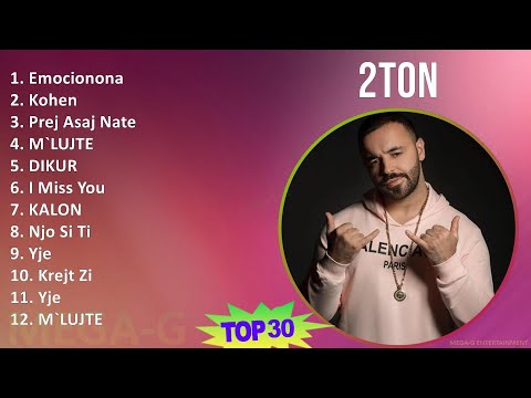 2TON 2024 MIX Greatest Hits - Emocionona, Kohen, Prej Asaj Nate, M`LUJTE