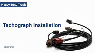 Installing A Tachograph Harness Go Device Connection & System Verification