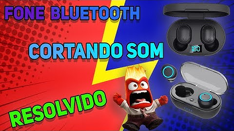 Fone Bluetooth cortando som e áudio "RESOLVIDO"
