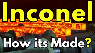 Inconel The Metal That Wont Melt - How Its Made