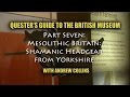 Mesolithic Britain: Shamanic Headgear from Yorkshire - Quester&#39;s Guide to the British Museum pt.7