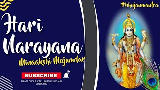 Hari Narayana || Minaakshi Majumdar || Relaxing Soft Version || #Narayana #Bhajans #Haribol screenshot 4