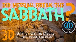 Sabbath Series: Part 3D: Sermon On The Mount: Did Messiah Abolish the Law?