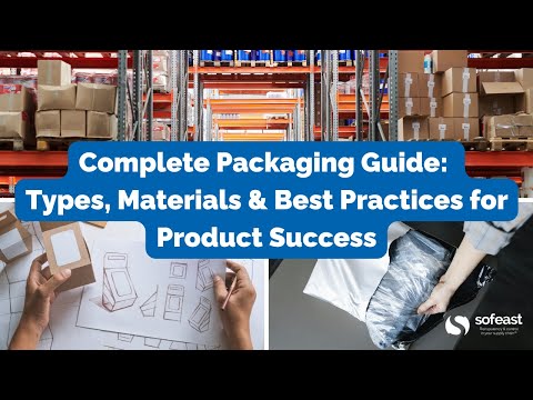 Complete Packaging Guide: Types, Materials & Best Practices for Product Success - video from Sofeast