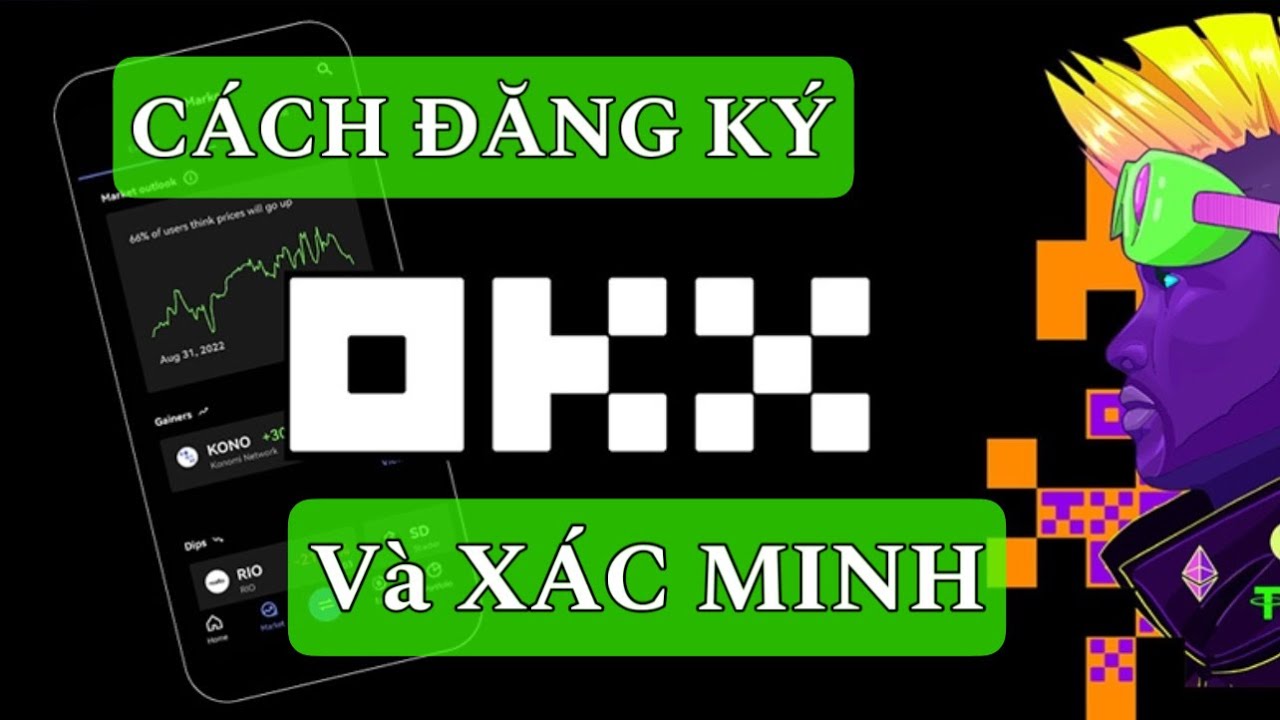 Sàn Okex - Cách đăng ký và xác minh tài khoản OKX cho người mới 2025
