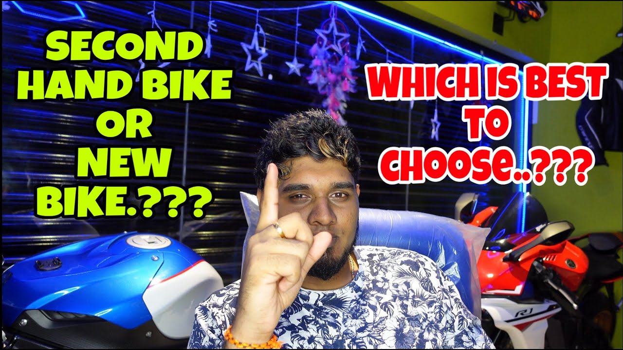 SECOND HAND BIKE OR NEW BIKE WHICH IS BEST ?????