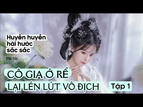 Video Cô Gia Ở Rể Lại Lén Lút Vô Địch ( Tập 1 ) Truyện Huyền... - youtube