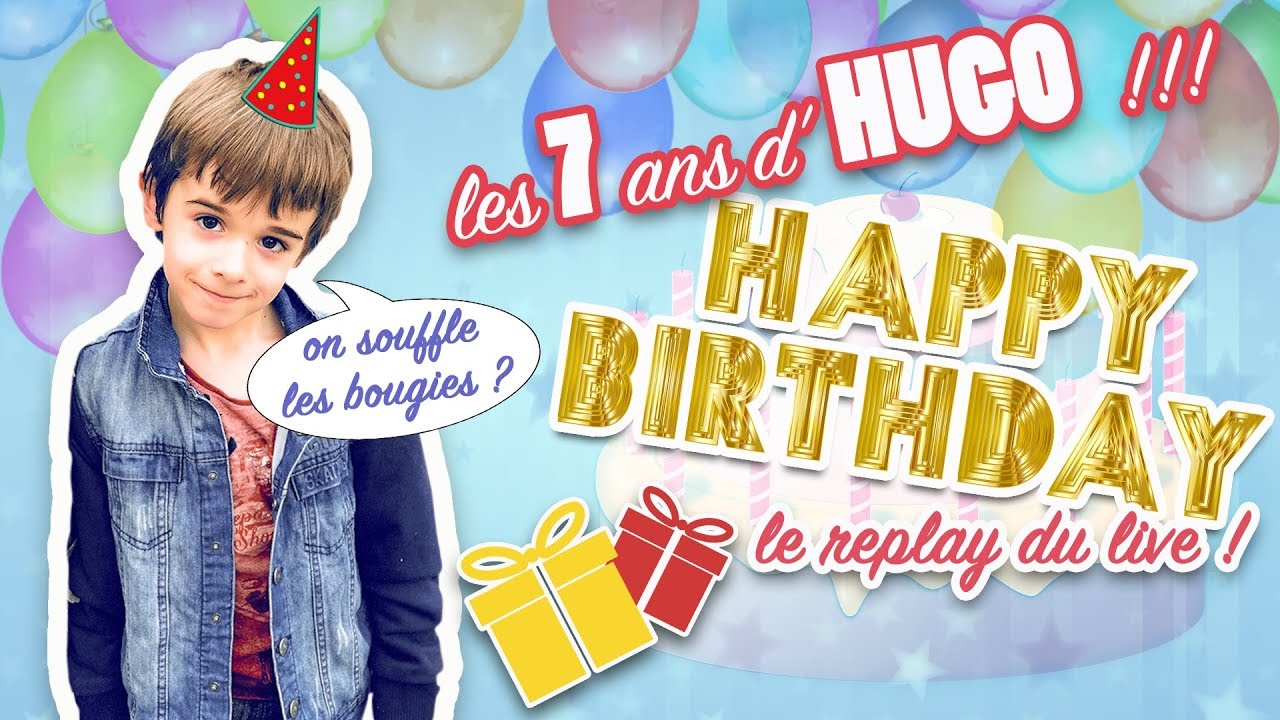 L Anniversaire D Hugo Les 7 Ans En Live Youtube