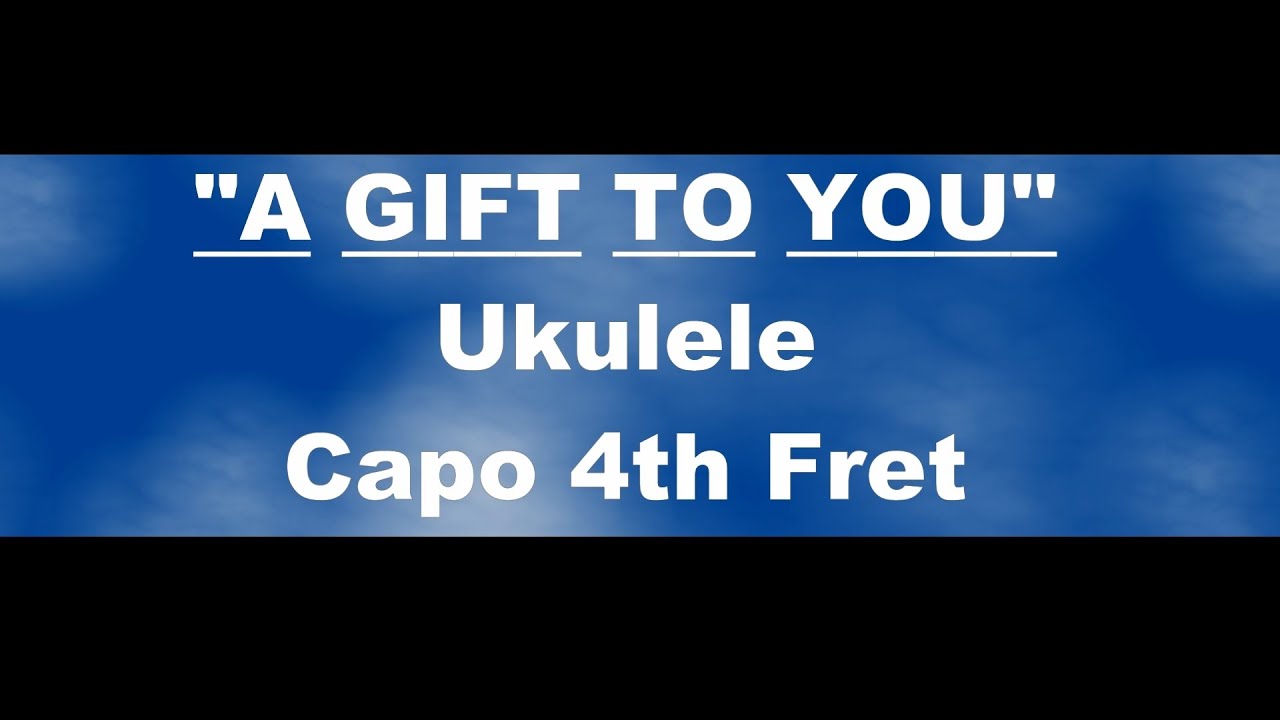 A Gift To You Ukulele Youtube