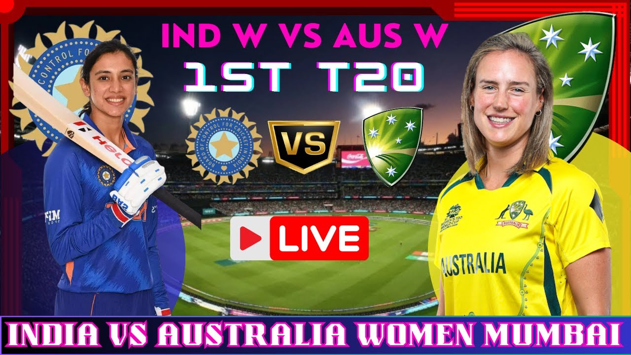 India vs Australia Women Live IND W vs AUS W T20 Live Score INDW vs