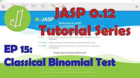 JASP 0.12.2 Tutorial: Binomial Test (Episode 15)