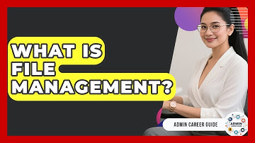 What Is File Management? - Admin Career Guide