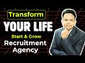 Transform Your Life From Recruitment Agency Business | How To Start Recruitment Agency Business