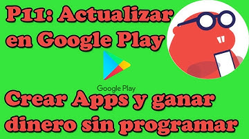P12- THUNKABLE: CREAR APPS Y GANAR DINERO SIN PROGRAMAR: SUBIR Y ACTUALIZAR UNA APP EN GOOGLE PLAY