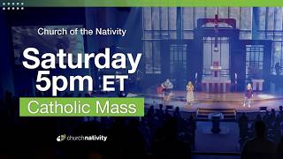 Saturday 5:00pm Mass | Church of the Nativity