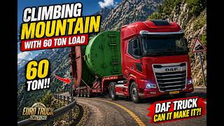 Climbing Mountain with 60 Ton Load – DAF Truck | ETS 2
