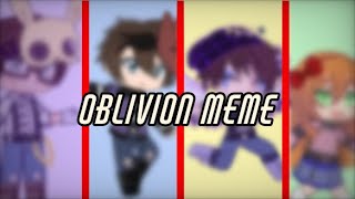 Oblivion Meme || FNaF + Gacha Club || -Tøpsy- || MINOR FLASH WARNING