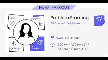Problem Framing AMA #7