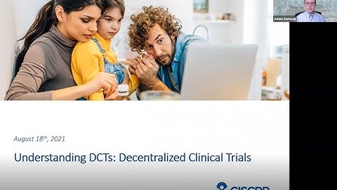 Understanding DCTs: Decentralized Clinical Trials