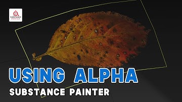 Using Alpha Textures in Substance Painter