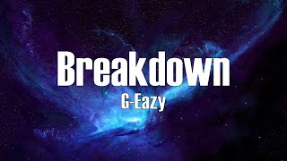 G-Eazy - Breakdown (Lyrics)