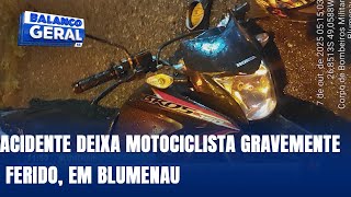 Acidente deixa motociclista gravemente ferido, em Blumenau Acidente deixa motociclista gravemente ferido, em Blumenau