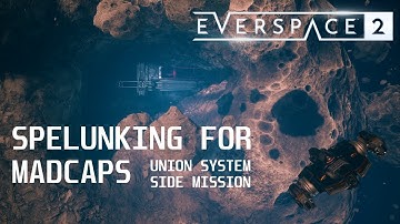 Lets Play Everspace 2 - Side missions: Spelunking for Madcaps