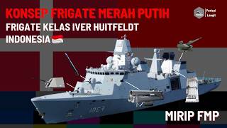 Konsep Frigate Merah Putih Indonesia Terinspirasi Iver Huitfeldt Class tni military tnial