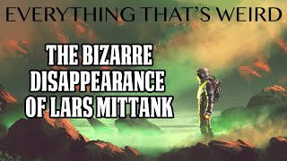 EP# 33 - The Bizarre Disappearance of Lars Mittank