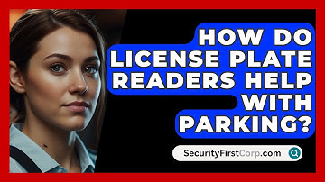 How Do License Plate Readers Help With Parking? - SecurityFirstCorp.com