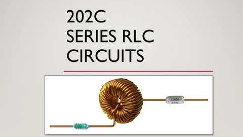 202c   Series rlc circuits Part 1