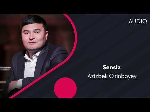 Azizbek O'rinboyev — Sensiz | Азизбек Уринбоев — Сенсиз (AUDIO)