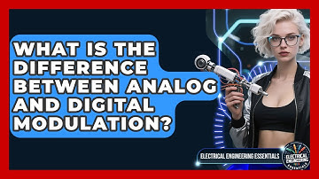 What Is The Difference Between Analog And Digital Modulation? - Electrical Engineering Essentials