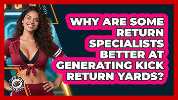Why Are Some Return Specialists Better At Generating Kick Return Yards? - Gridiron Data Digest