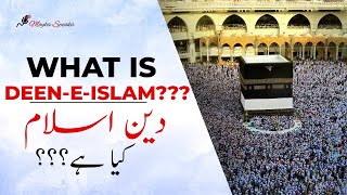 WHAT IS DEEN-E-ISLAM. A TRUE DEFINITION & MEANING OF THE WORD "ISLAM"