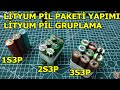 Seri ve Paralel Lityum Pil Yapımı, Lityum Pil Gruplama, Lityum Batarya Yapımı,  1S 3P, 2S 3P, 3S 3P